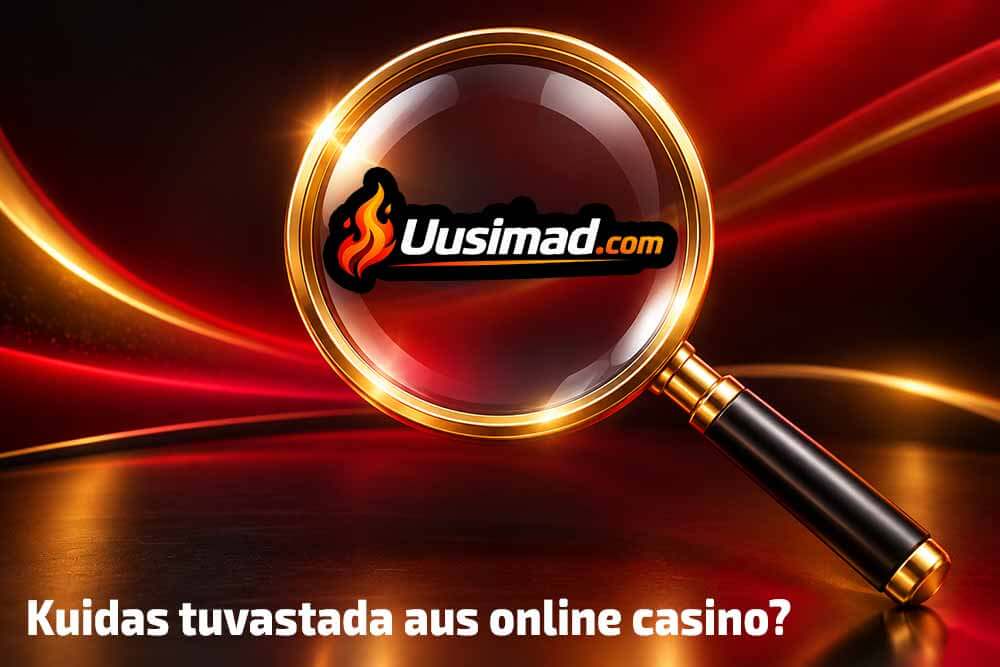 Kuidas tuvastada aus kasiino